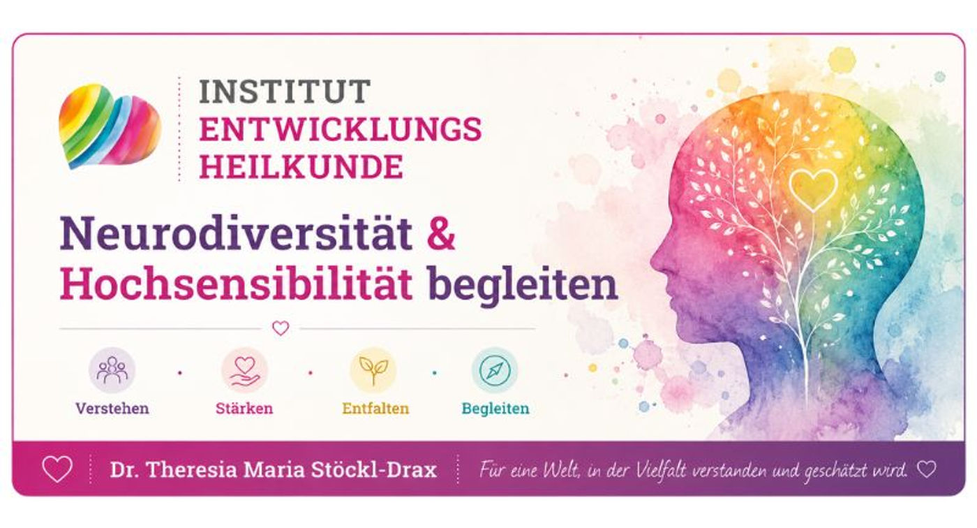 Banner: Institut Entwicklungsheilkunde – Neurodiversität & Hochsensibilität begleiten. Verstehen, Stärken, Entfalten, Begleiten. Dr. Theresia Maria Stöckl-Drax